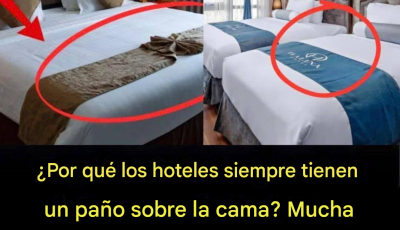 ¿Por qué los hoteles siempre colocan un paño sobre la cama?